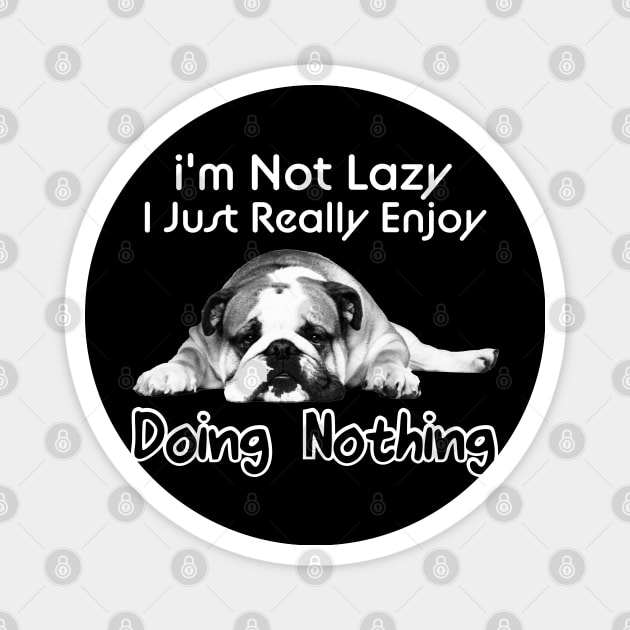 I'm Not Lazy I Just Really Enjoy Doing Nothing Magnet by DonVector
